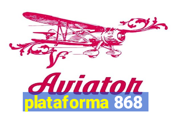 plataforma 868